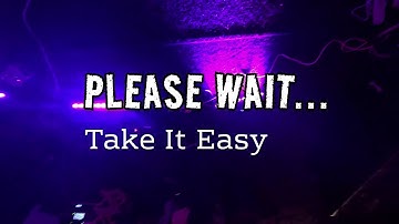 Please Wait... - Take It Easy | Official Video