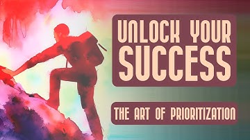Unlock Your Success: Mastering the Art of Prioritization for Optimal Focus
