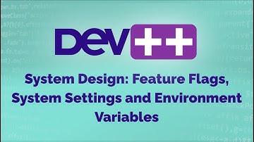 System Design: Feature Flags, System Settings and Environment Variables