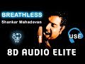 8d audio   breathless  shankar mahadeven the one breath song 8d indian division