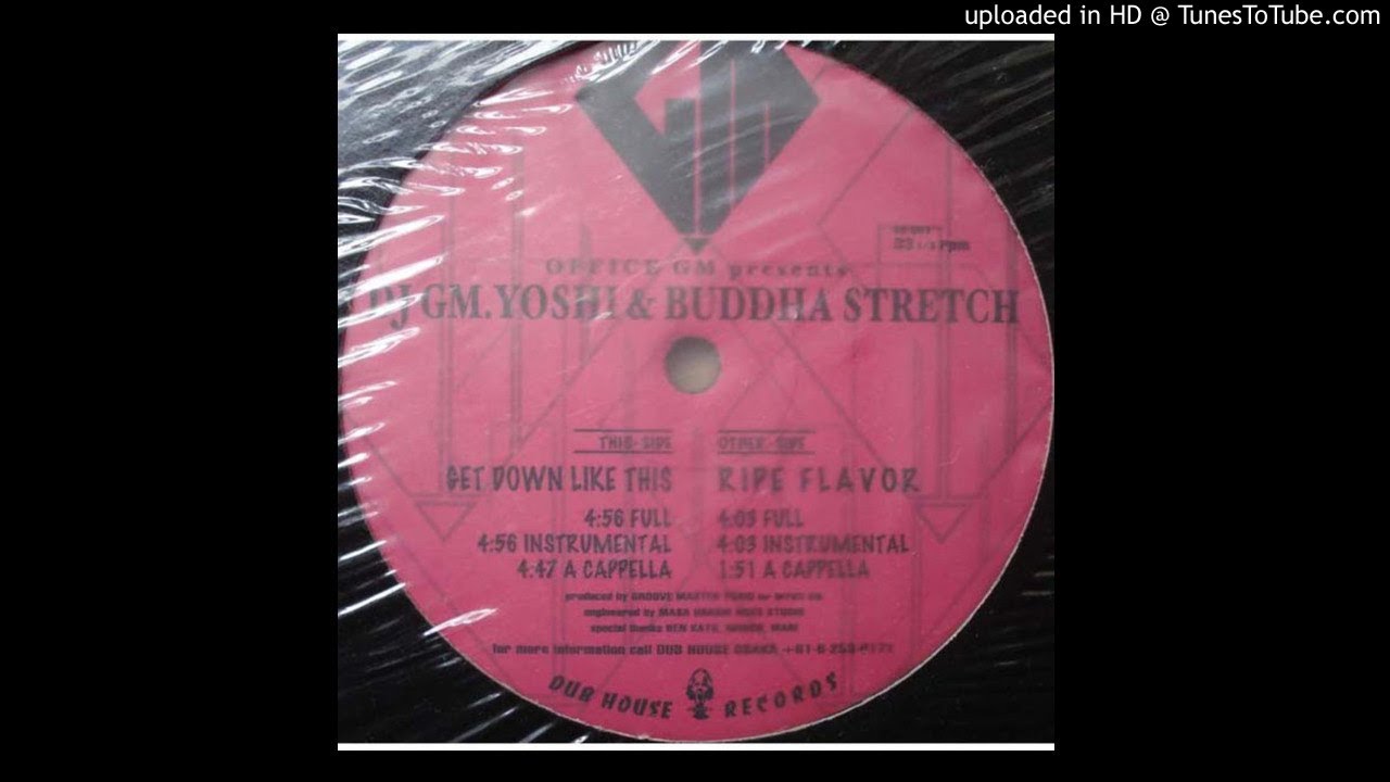 Watch DJ GM Yoshi & Buddha Stretch - Get Down Like This on YouTube Watch DJ GM Yoshi & Buddha Stretch - Get Down Like This on YouTube