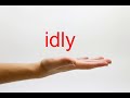 How to Pronounce idly - American English