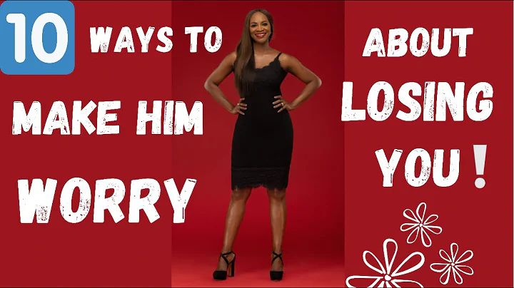 TEN WAYS TO MAKE HIM WORRY ABOUT LOSING YOU!! #driyabo #moneytohoneycoach #datingcoach