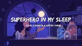 Rival X Asketa U0026 Natan Chaim  Superhero In My Sleep s