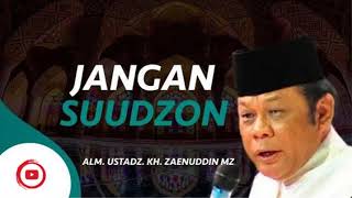 KH Zainuddin MZ - Sesungguhnya Sebagian Dari Buruk Sangka Adalah Dosa