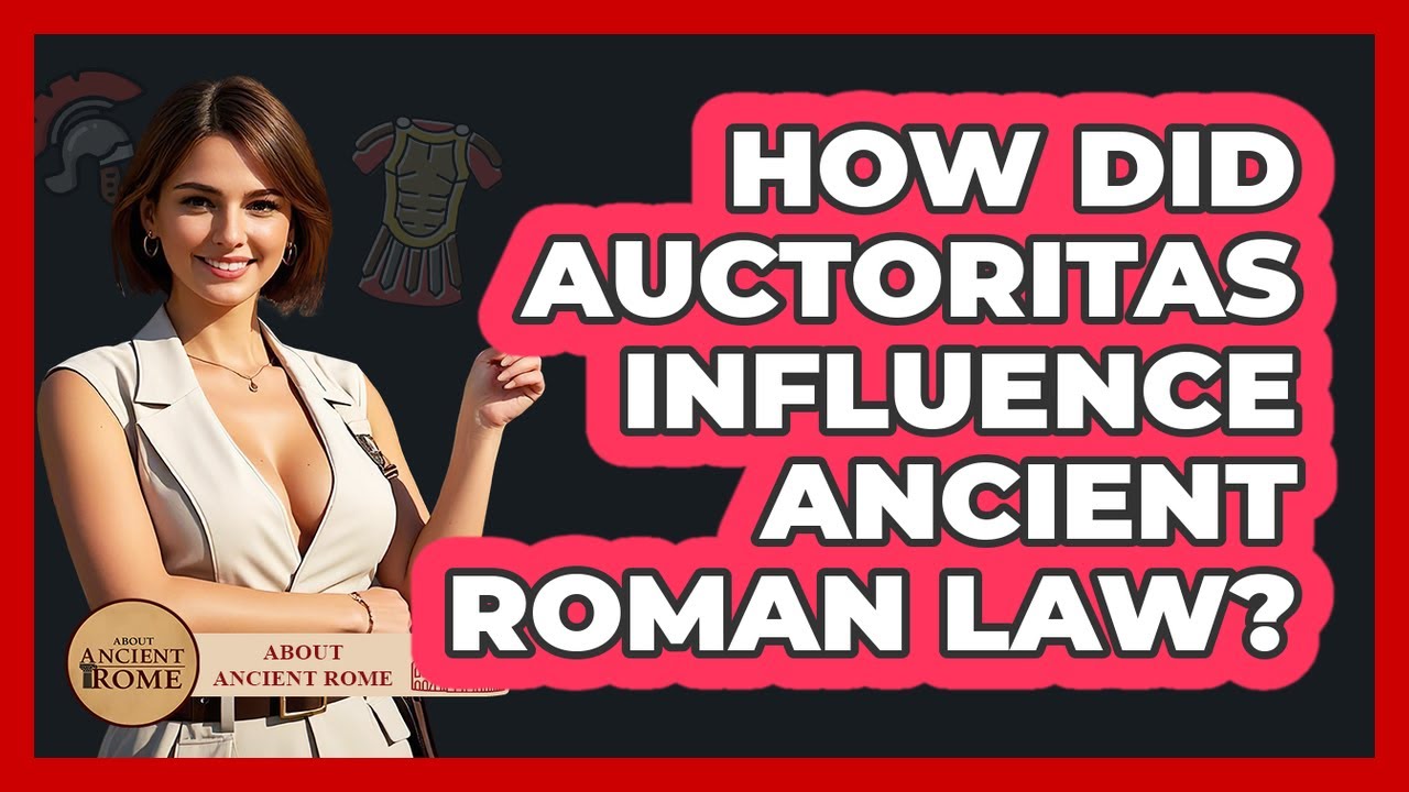 How Did Auctoritas Influence Ancient Roman Law? - All About Rome