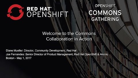 Welcome to the OpenShift Commons - Collaboration in Action