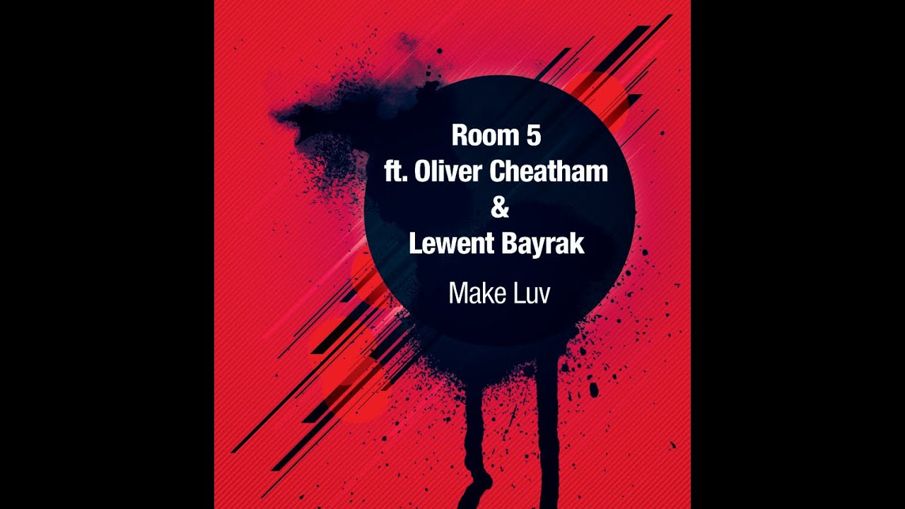 Room 5 ft. Oliver Cheatham - Make Luv (Lewent Bayrak Remix)