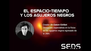 'El espaciotiempo y los Agujeros Negros' Gaston Giribet