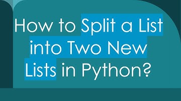 How to Split a List into Two New Lists in Python?