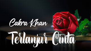 Cakra Khan X Hael Husaini - Terlanjur Cinta ( Lyric)