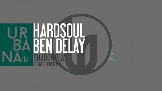 Hardsoul & Ben Delay Ft. Katie Costello - \