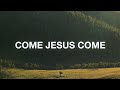 1 Hour |  Come Jesus Come - Stephen McWhirter (Lyrics)