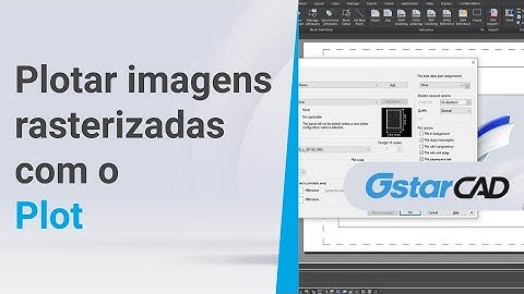 Como plotar imagens rasterizadas no GstarCAD!