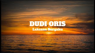 DIRIMU LAKSANA SURGAKU TEMPAT KU MENCURAHKAN || DUDI ORIS - LAKSANA SURGAKU ( Official Lirik Video )