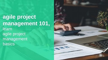 agile project management 101 basics, learn agile project management basics, and fundamentals