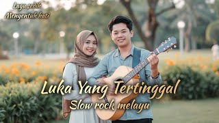 Download Lagu Luka Yang Tertinggal 🥲 - Lagu Slow Rock Melayu Terbaru 2026 / Lagu Menyentuh Hati 🥺❤️‍🩹 MP3