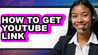 How to Get Youtube Link (updated)