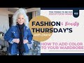 Introducing fashion thursdays how to bring color into your wardrobe ep 53 too young to be old