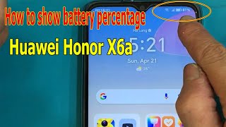 How to show battery percentage Huawei Honor X6a