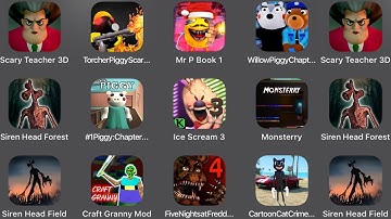 Scary Teacher 3D,Torcher Piggy Scary,Mr P Book 1,Wilow Piggy Chapter,Siren Head Forest,Ice Scream 3,