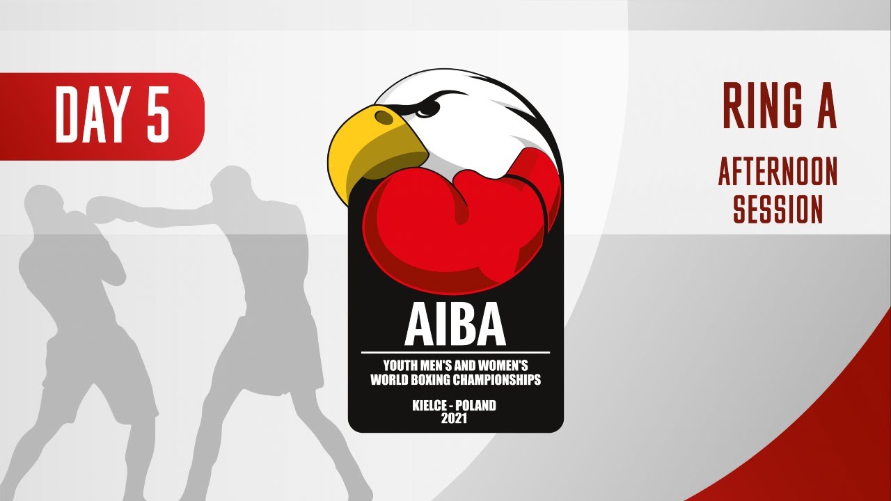 AIBA Youth Men's and Women's World Boxing Championships Kielce 2021 | Day5 | Ring A | Afternoon