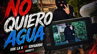 Krk La K - No quiero agua (ft EduVardo) (Shot by @GoreTT.av) Video Oficial