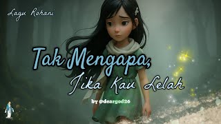 Lagu Rohani | Tak Mengapa, Jika Kau Lelah | You’re Allowed to Be Tired #lagurohani #worshipsong