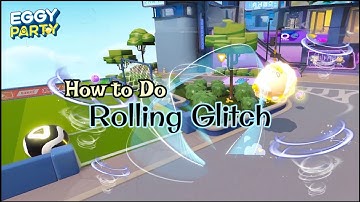 Eggy Party - How to Do Rolling Glitch {Game Guide} (iOS)