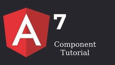 Angular 7 tutorial 3  - component