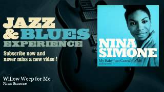 Video thumbnail of "Nina Simone - Willow Weep for Me"