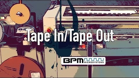 Tape In/Tape Out for BPM Microsystems