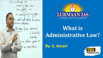 What is Administrative Law? | By S. Ansari | Lukmaan IAS
