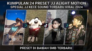 KUMPULAN 24 PRESET JJ ALIGHT MOTION SPESIAL JJ KECE SOUND TERBARU VIRAL 2024 | PRESET DI BAWAH 5 MB