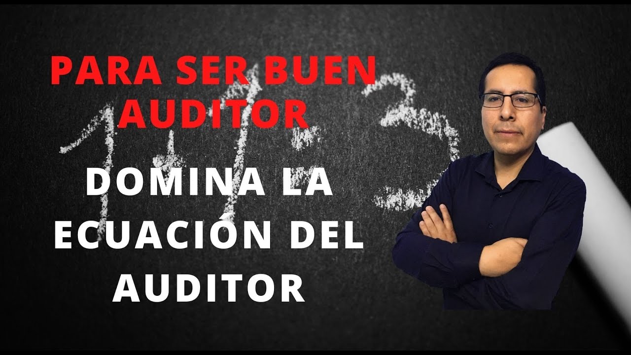 Para ser buen auditor, debes aplicar la ecuación del auditor