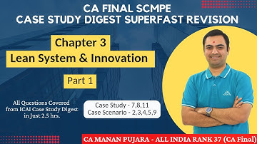 SCMPE Case Study Digest Revision | Chap 3 - Lean System & Innovation (Part 1) | CA Final | CA Manan