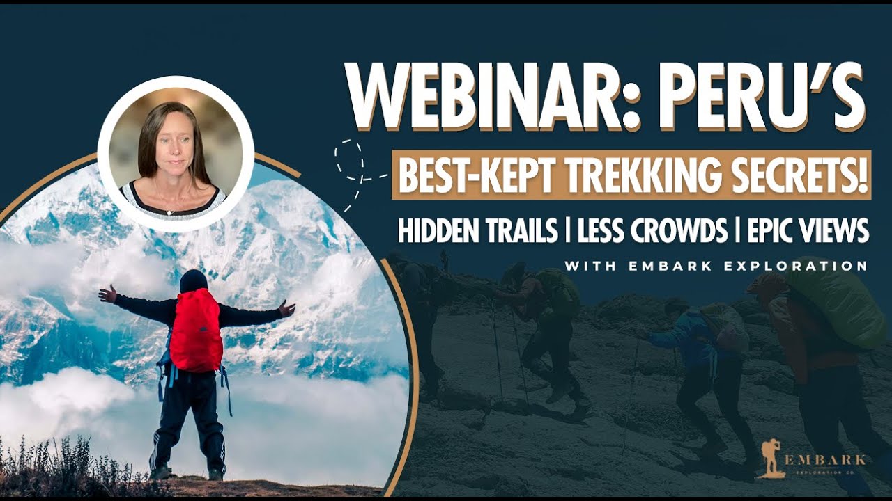 Embark Peru Treks Webinar: Discover Machu Picchu & Unique Hiking Routes
