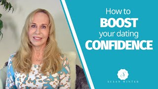 How to Boost Your Dating Confidence @SusanWinter