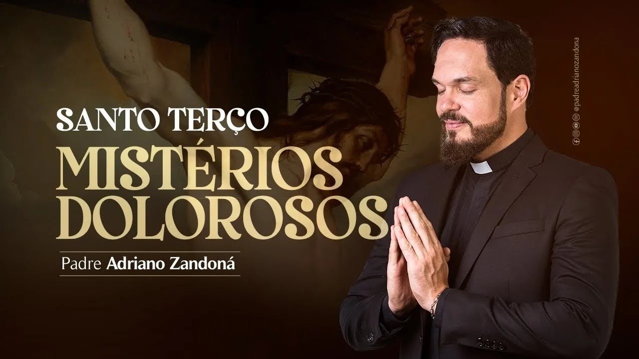 Santo Terço - Mistérios Dolorosos - Pe. Adriano Zandoná