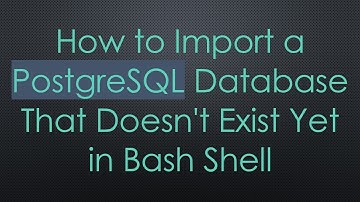 How to Import a PostgreSQL Database That Doesn