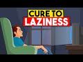 7 Proven Ways to STOP Being Lazy