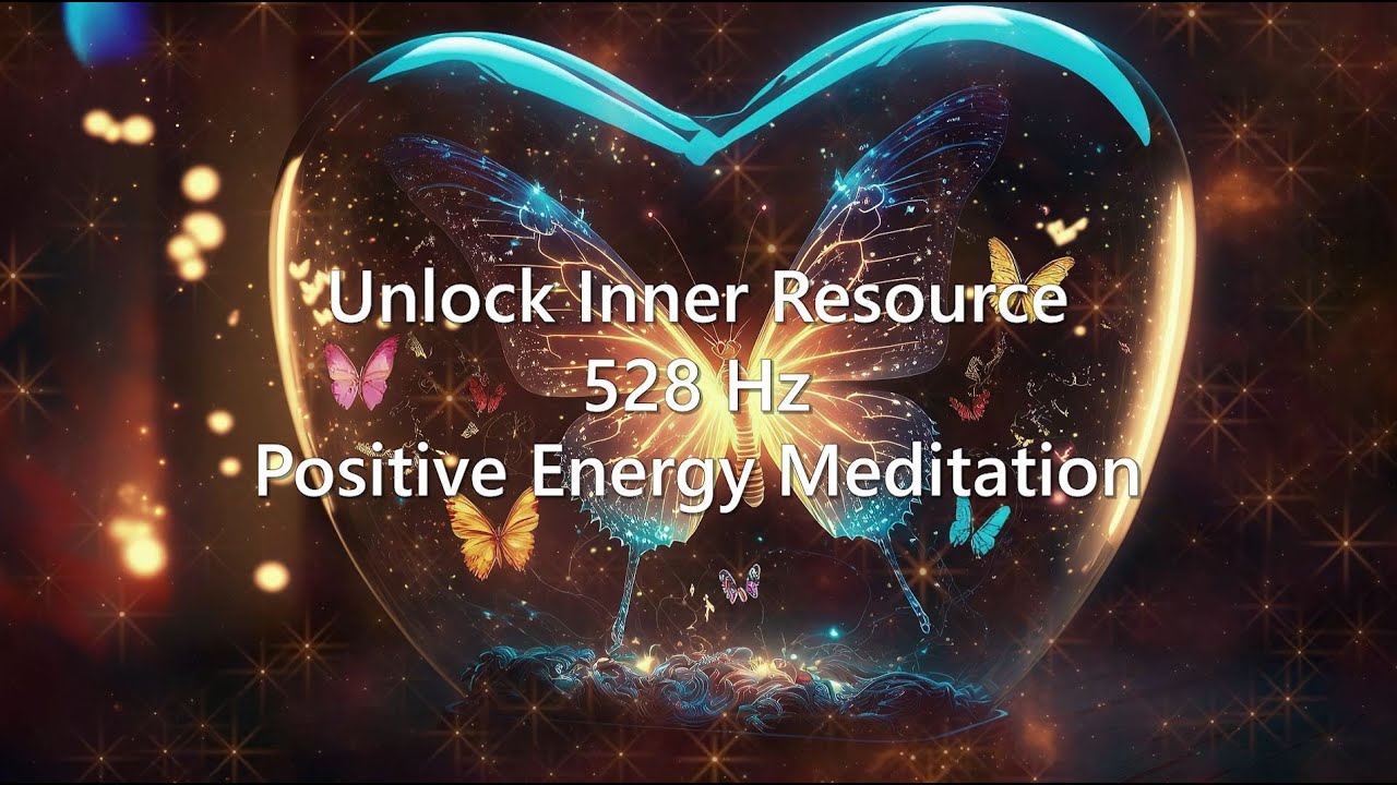 Unlock Inner Resource // 528 Hz // Positive Energy Meditation - YouTube