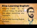 Stop Learning English and Start Speaking English || English Speaking tips || Bookish English