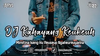 DJ KAHAYANG KEUKEUH | BOOTLEG REMIX 2022 TERBARU