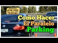 COMO ESTACIONARSE EN PARALELO PARKING O COMO HACER EL PARQUEO PARALELO