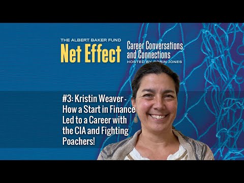 Net Effect #3: Kristin Weaver–Start in Finance Led to a Career with the CIA and Fighting Poachers!