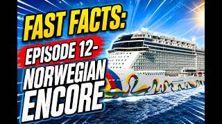 Fast Facts-  Episode 12:  Norwegian Encore