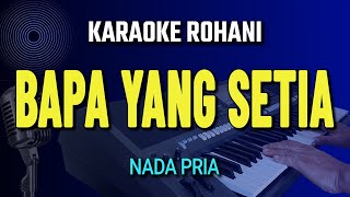KARAOKE BAPA YANG SETIA - NADA PRIA