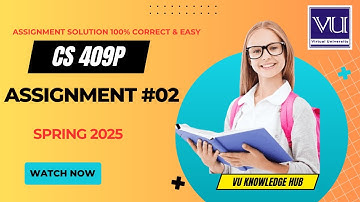 CS409P Assignment 2 Solution Spring 2025 | 100% Correct Solution | Virtual University
