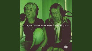 You’re So High (10 Years On)